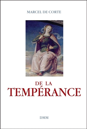 De la tempérance - Marcel De Corte