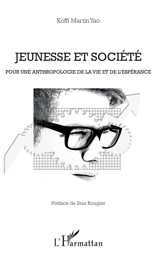 Jeunesse et société : pour une anthropologie de la vie et de l'espérance - Koffi Martin Yao