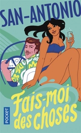 San-Antonio. Vol. 98. Fais-moi des choses - San-Antonio