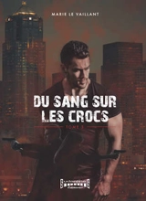 Du sang sur les crocs. Vol. 3 - Marie Le Vaillant