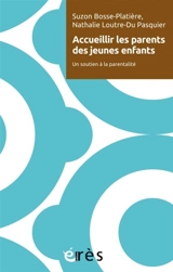 Accueillir les parents de jeunes enfants : un soutien à la parentalité - Suzon Bosse-Platière