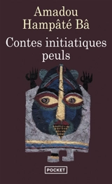 Contes initiatiques peuls - Amadou Hampâté Bâ