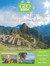 1.000 idées de voyages : Amérique latine-Antilles : bien choisir son séjour - Robert Pailhès