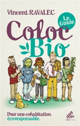 Coloc bio : le guide : pour une cohabitation éco-responsable - Vincent Ravalec