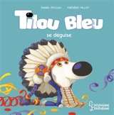 Tilou Bleu. Tilou Bleu se déguise - Daniel Picouly