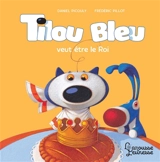 Tilou Bleu. Tilou Bleu veut être le roi - Daniel Picouly