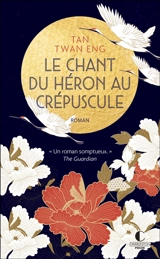 Le chant du héron au crépuscule - Twan Eng Tan