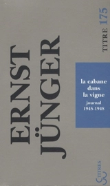 La cabane dans la vigne : journal : 1945-1948 - Ernst Jünger