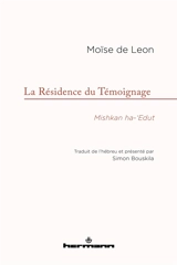 La résidence du témoignage. Mishkan ha-'edut - Moïse de Leon