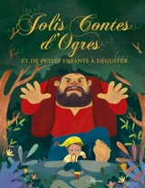 Jolis contes d'ogres et de petits enfants à déguster - Raffaella
