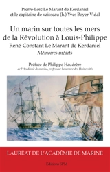 Un marin sur toutes mers, de la Révolution à Louis-Philippe : d'après les mémoires inédits de René-Constant Le Marant de Kerdaniel - Pierre-Loïc Le Marant de Kerdaniel