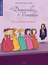 Les demoiselles de Versailles. Vol. 2. Que le spectacle commence ! - Isabelle Fabula
