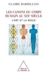 Les canons du corps humain au XIXe siècle : l'art et la règle - Claire Barbillon