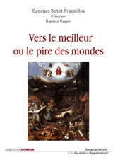 Vers le meilleur ou le pire des mondes - Georges Botet Pradeilles