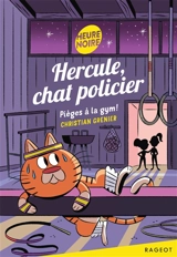Hercule, chat policier. Pièges à la gym ! - Christian Grenier