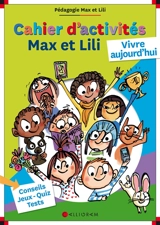 Cahier d'activités Max et Lili : vivre aujourd'hui - Dominique de Saint-Mars