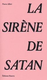 La sirène de Satan - Pierre Alferi
