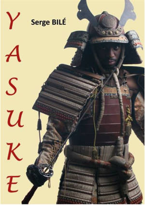 Yasuke : le samouraï noir - Serge Bilé