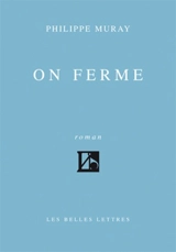 On ferme - Philippe Muray
