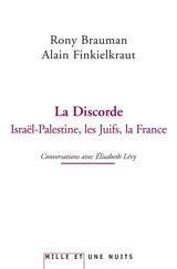 La discorde : Israël-Palestine, les Juifs, la France : conversations avec Elisabeth Lévy - Rony Brauman