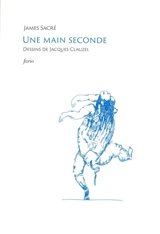 Une main seconde - James Sacré