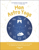 Mon astro yoga : un programme de kundalini et yin yoga au rythme du Soleil et de la Lune - Catherine Saurat-Pavard