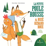 La petite poule rousse & rusé renard roux - Pierre Delye