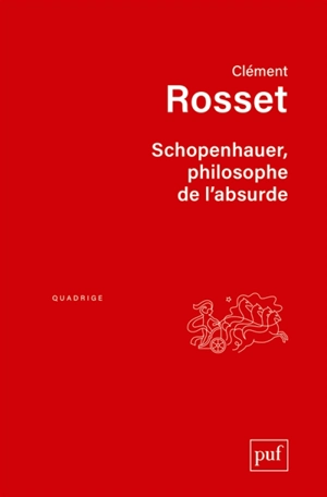 Schopenhauer, philosophe de l'absurde - Clément Rosset