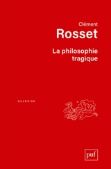 La philosophie tragique - Clément Rosset