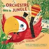 Un orchestre dans la jungle : un livre sonore magique ! - Susy Zanella