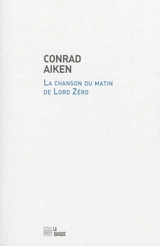 La chanson du matin de lord Zéro - Conrad Aiken