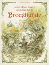 Le bel album illustré des légendes de Brocéliande - Xavier Hussön