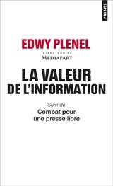 La valeur de l'information. Combat pour une presse libre - Edwy Plenel