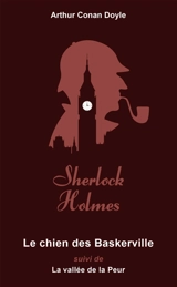 Sherlock Holmes. Vol. 4. Le chien des Baskerville. La vallée de la peur - Arthur Conan Doyle