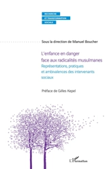 L'enfance en danger face aux radicalités musulmanes : représentations, pratiques et ambivalences des intervenants sociaux