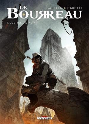 Le Bourreau. Vol. 1. Justice divine ? - Mathieu Gabella