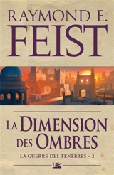 La guerre des ténèbres. Vol. 2. La dimension des ombres - Raymond Elias Feist