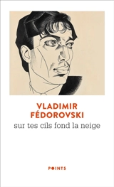 Sur tes cils fond la neige : le roman vrai du docteur Jivago - Vladimir Fédorovski