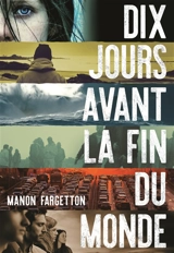 Dix jours avant la fin du monde - Manon Fargetton