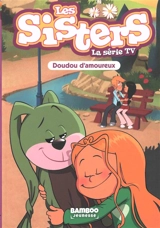 Les sisters : la série TV. Vol. 40. Doudou d'amoureux - Florane Poinot