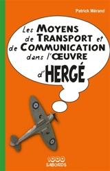 Les moyens de transport et de communication dans l'oeuvre d'Hergé - Patrick Mérand