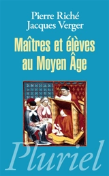 Maîtres et élèves au Moyen Age - Pierre Riché
