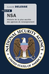 NSA : histoire de la plus secrète des agences de renseignement - Claude Delesse