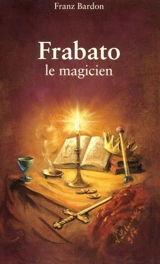 Frabato le magicien - Franz Bardon