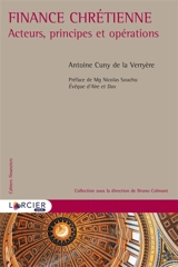Finance chrétienne : acteurs, principes et opérations - Antoine Romain Cuny de la Verryère
