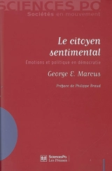 Le citoyen sentimental : émotions et politique en démocratie - George E. Marcus