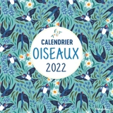Oiseaux : calendrier 2022 - Guilhem Lesaffre