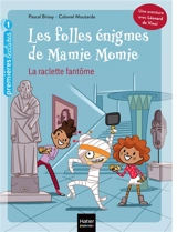 Les folles énigmes de Mamie Momie. Vol. 1. La raclette fantôme - Pascal Brissy