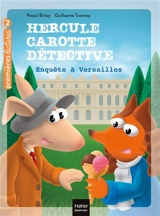 Hercule Carotte détective. Vol. 7. Enquête à Versailles - Pascal Brissy