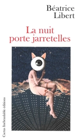 La nuit porte jarretelles - Béatrice Libert